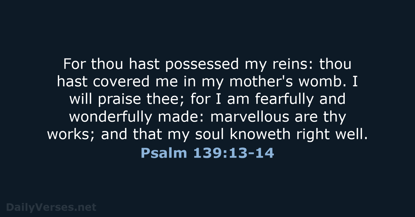 Psalm 139:13-14 - KJV