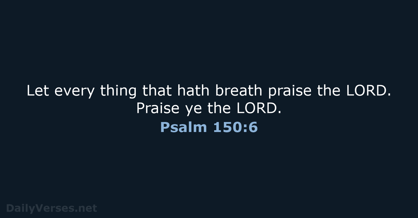 Psalm 150:6 - KJV