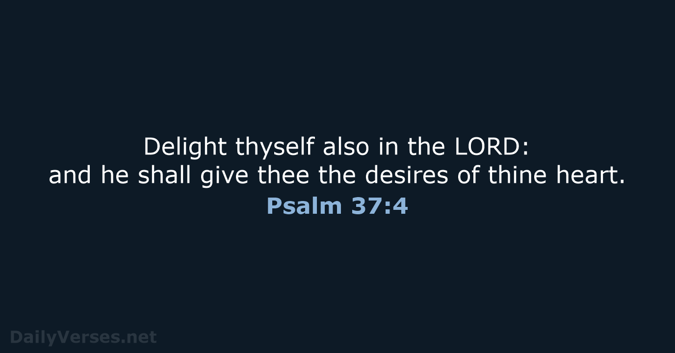 Psalm 37:4 - KJV