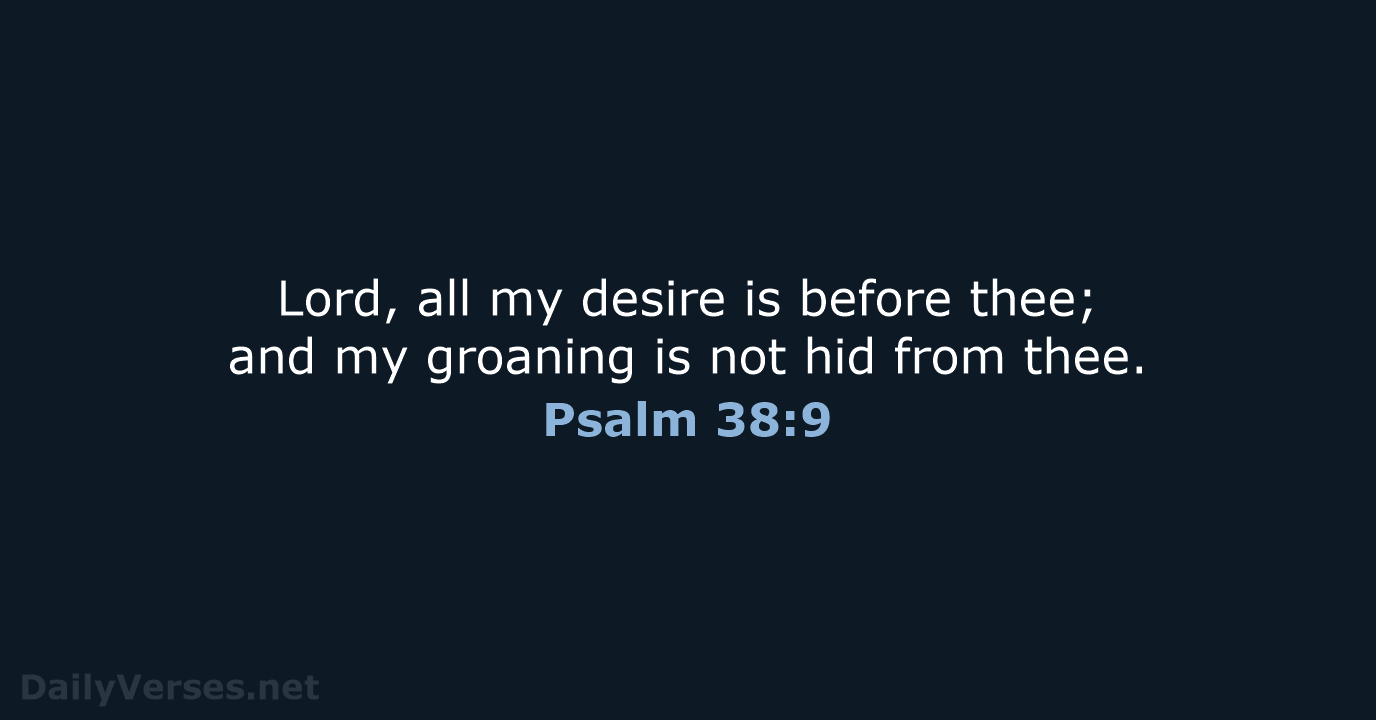 Psalm 38:9 - KJV