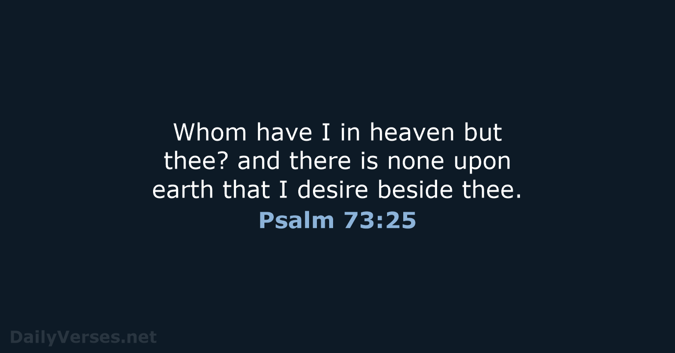 Psalm 73:25 - KJV