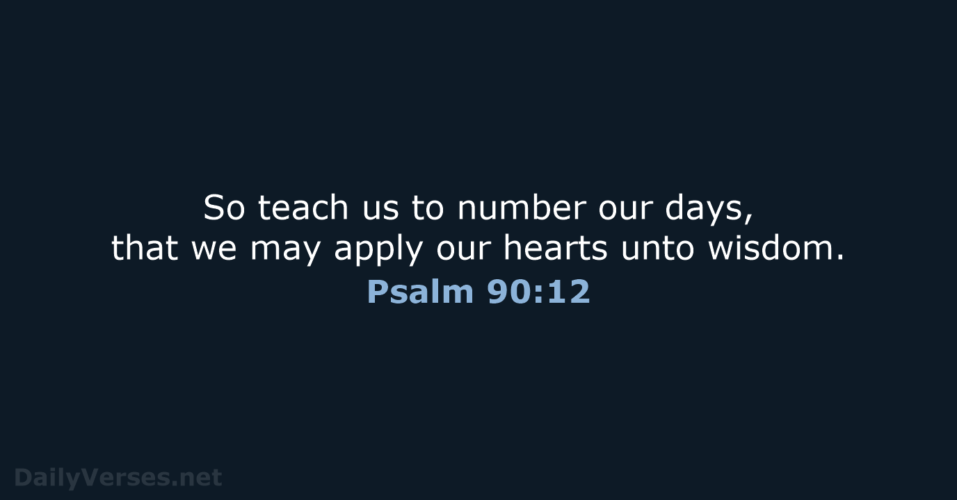 Psalm 90:12 - KJV