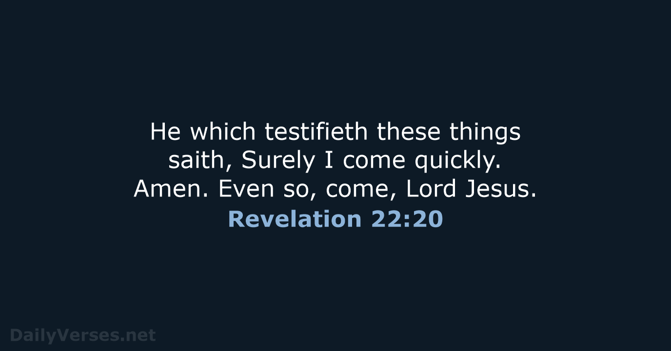 Revelation 22:20 - KJV