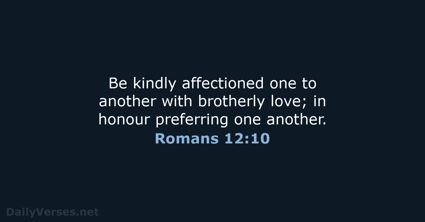 Romans 12:10 - KJV