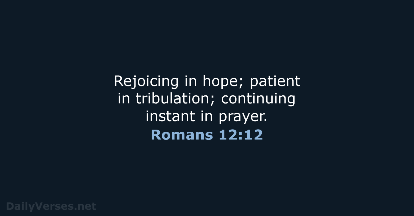 Romans 12:12 - KJV