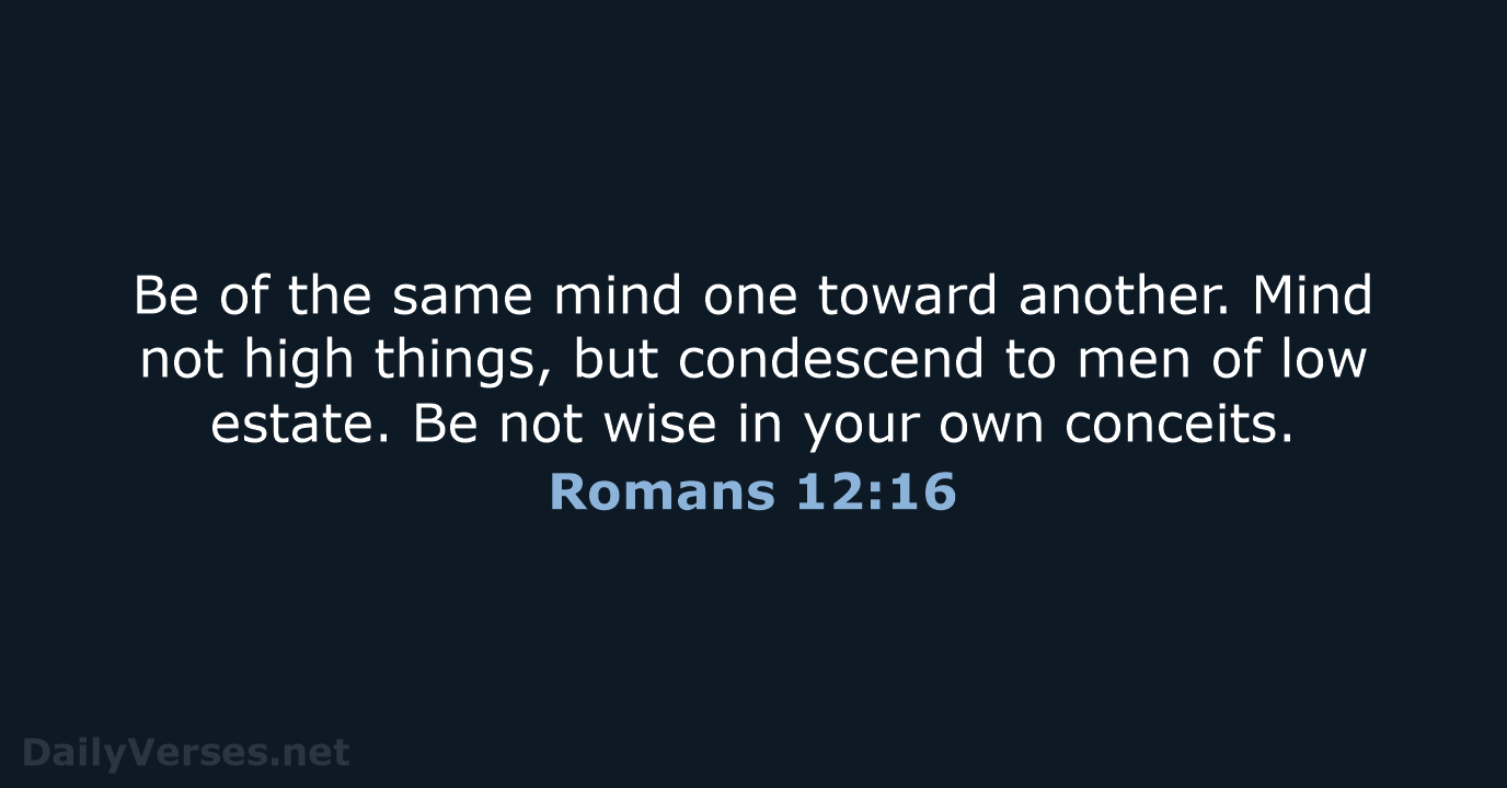Romans 12:16 - KJV