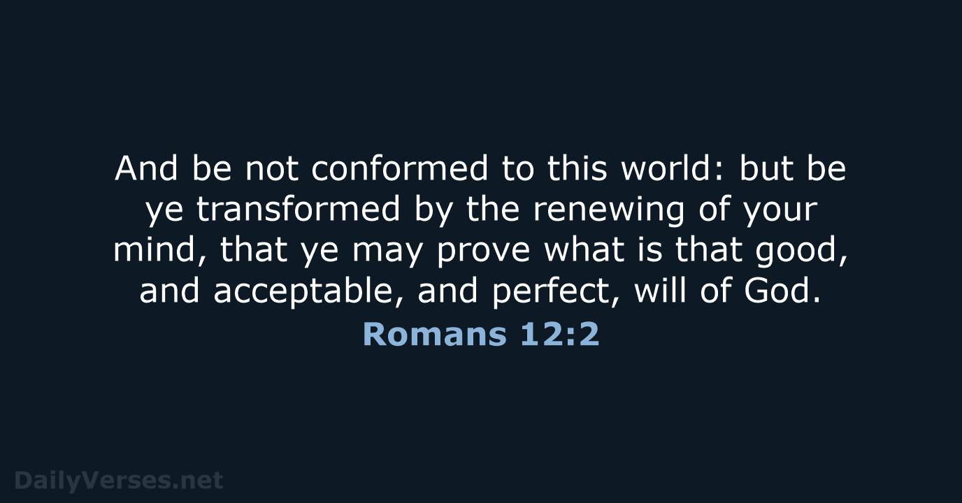 Romans 12:2 - KJV