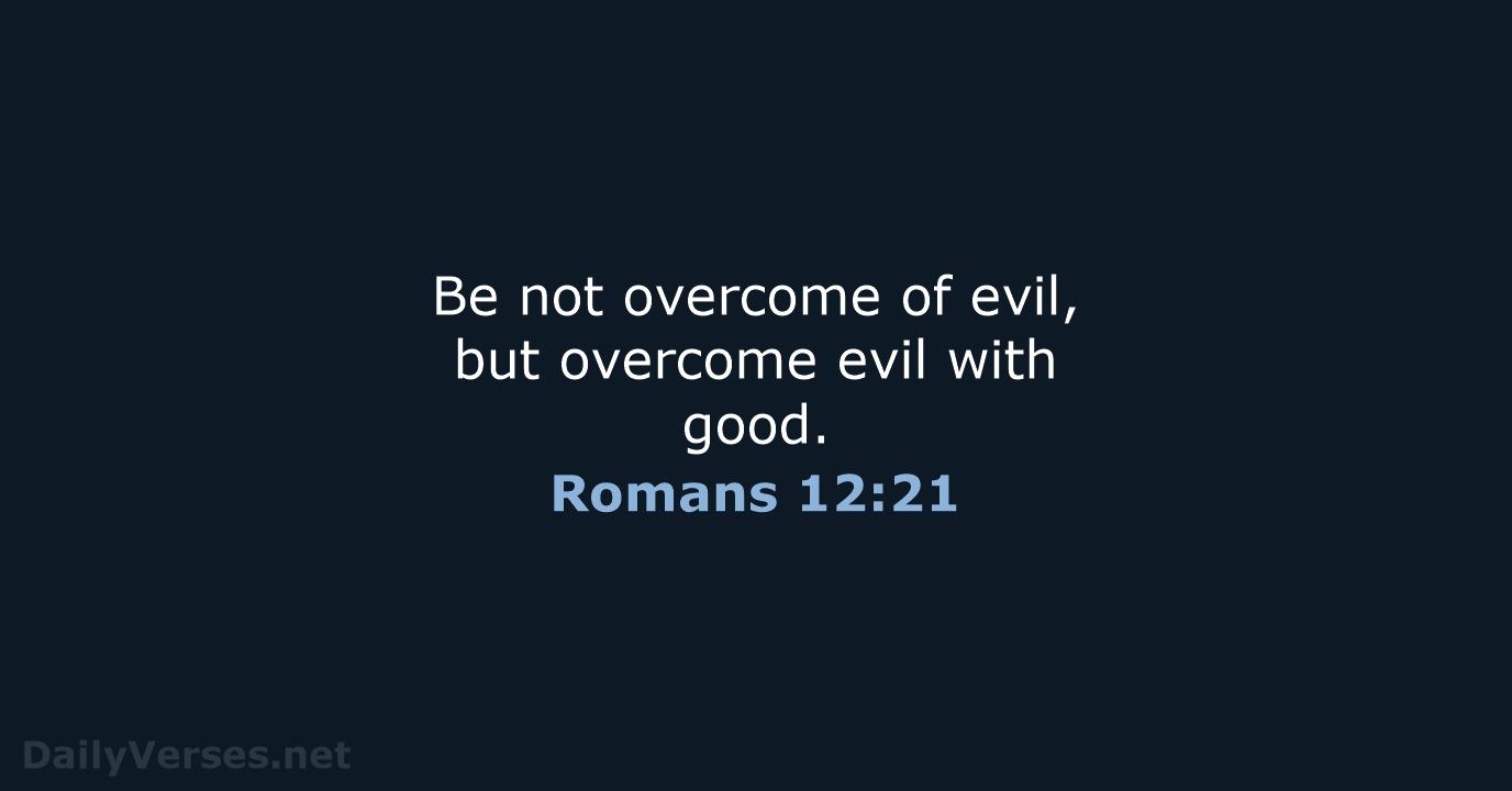 Romans 12:21 - KJV