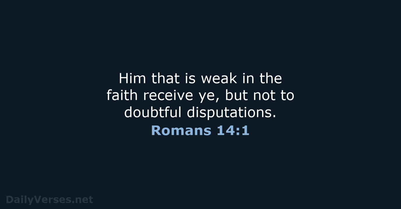 Romans 14:1 - KJV