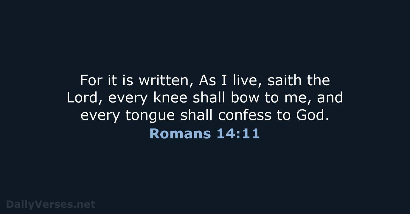 Romans 14:11 - KJV