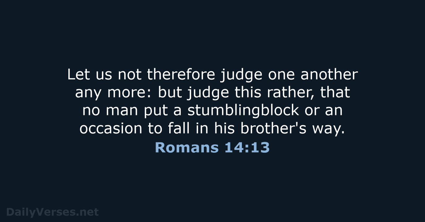 Romans 14:13 - KJV