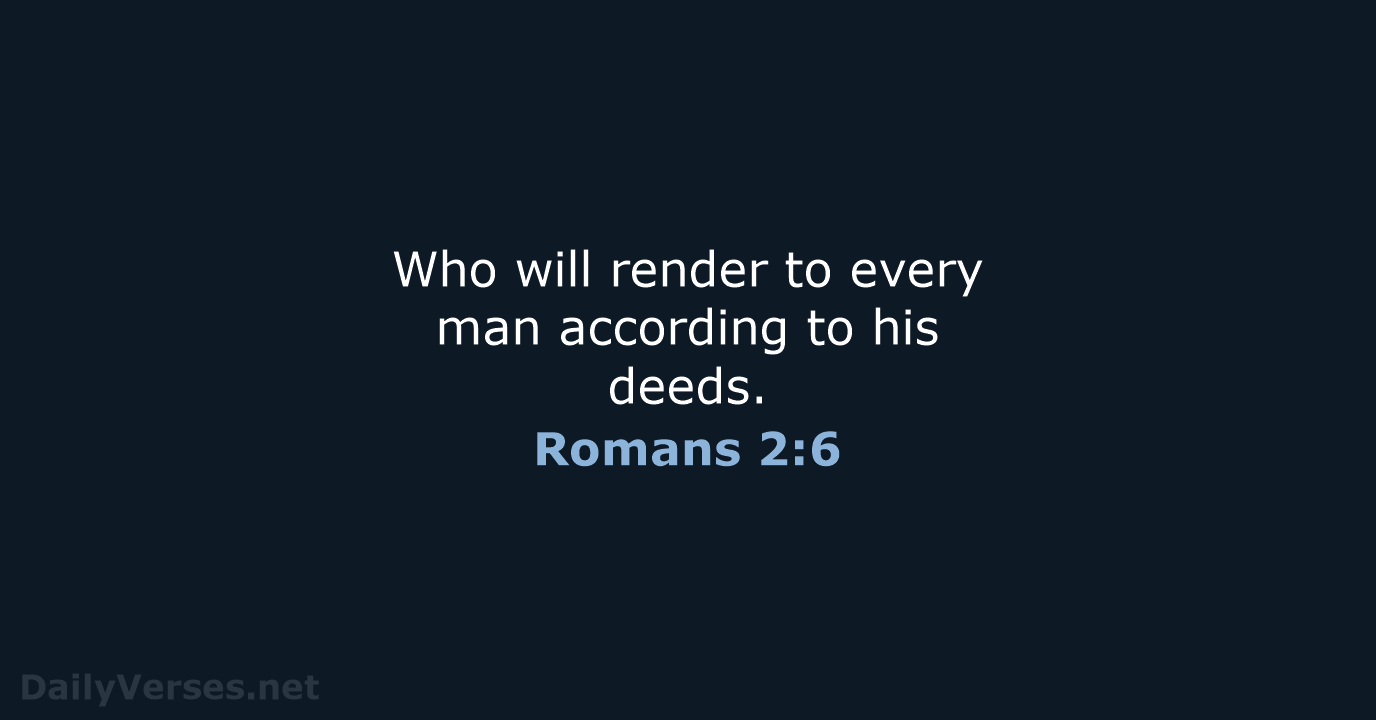 Romans 2:6 - KJV