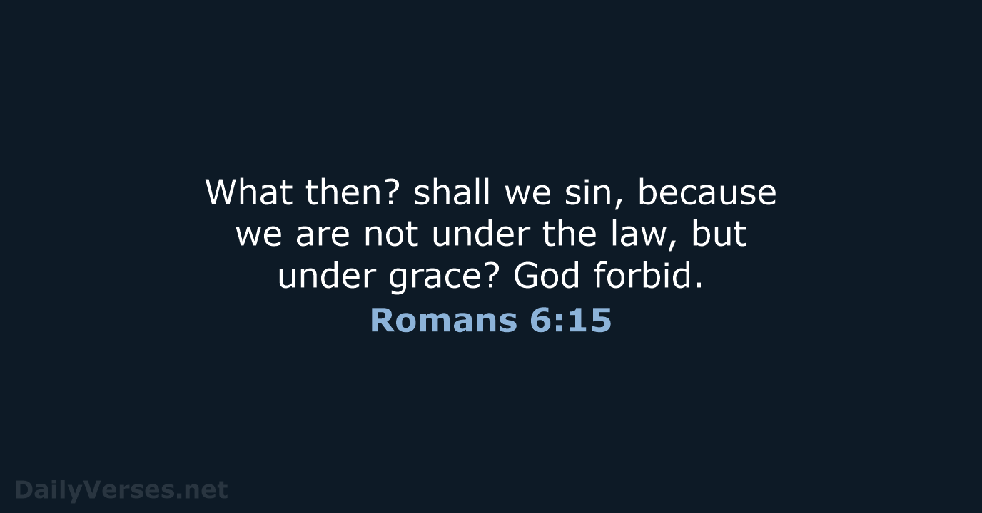 Romans 6:15 - KJV