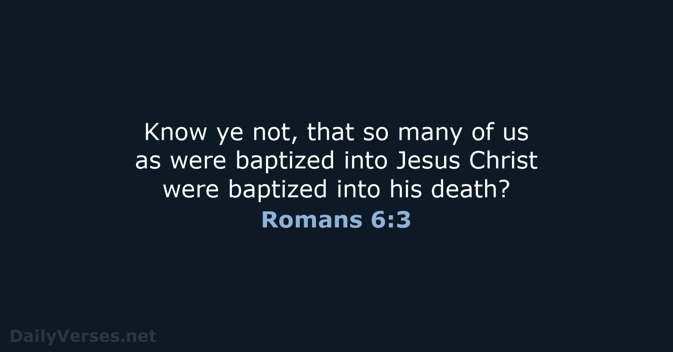 Romans 6:3 - KJV