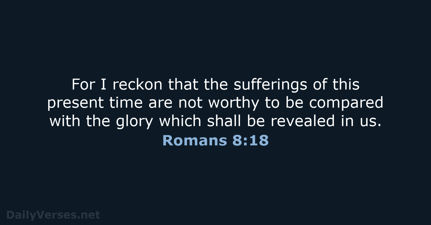 Romans 8:18 - KJV