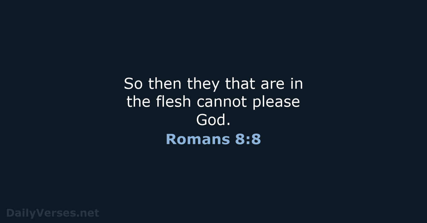 Romans 8:8 - KJV