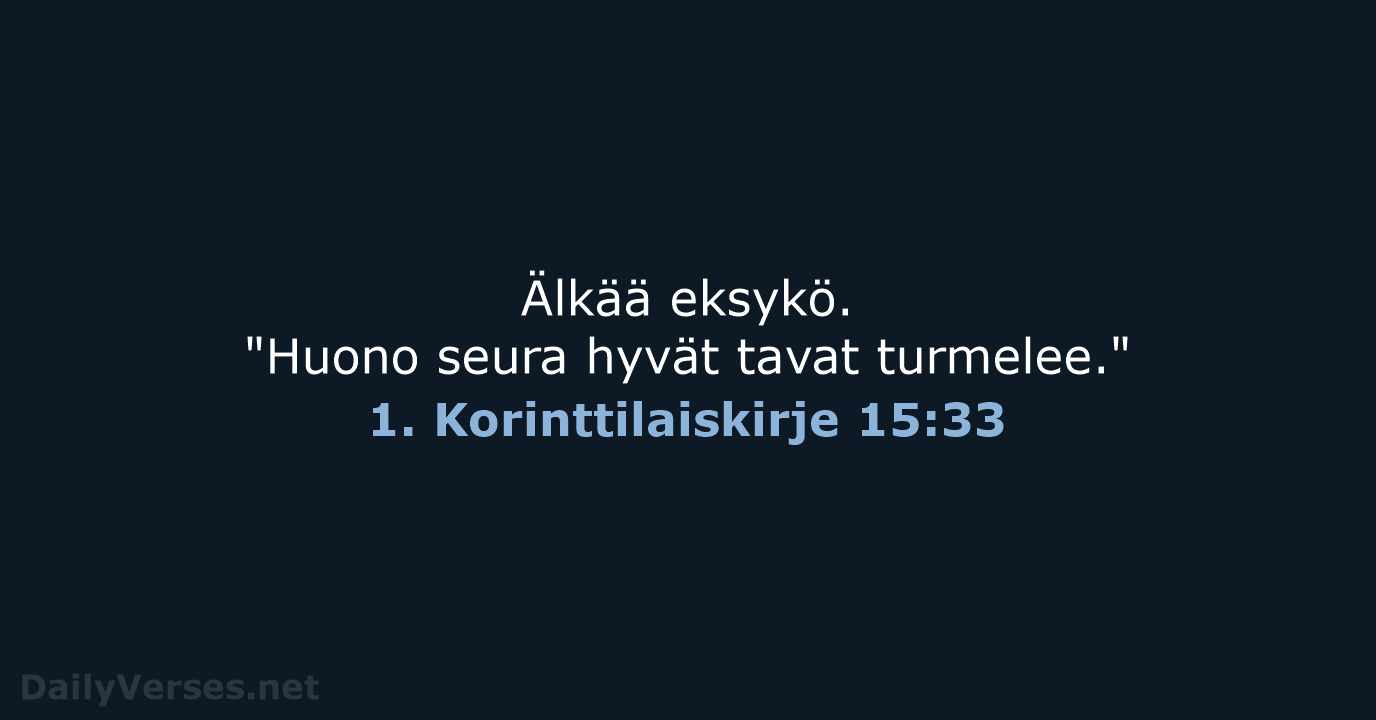 1. Korinttilaiskirje 15:33 - KR38