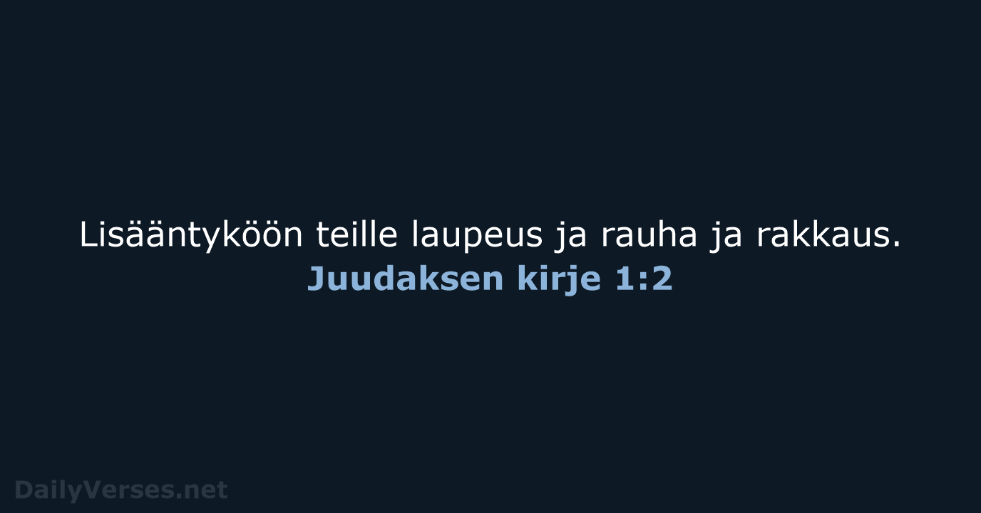 Lisääntyköön teille laupeus ja rauha ja rakkaus. Juudaksen kirje 1:2