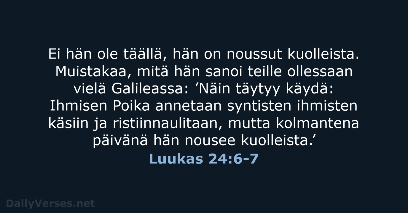 Luukas 24:6-7 - KR92