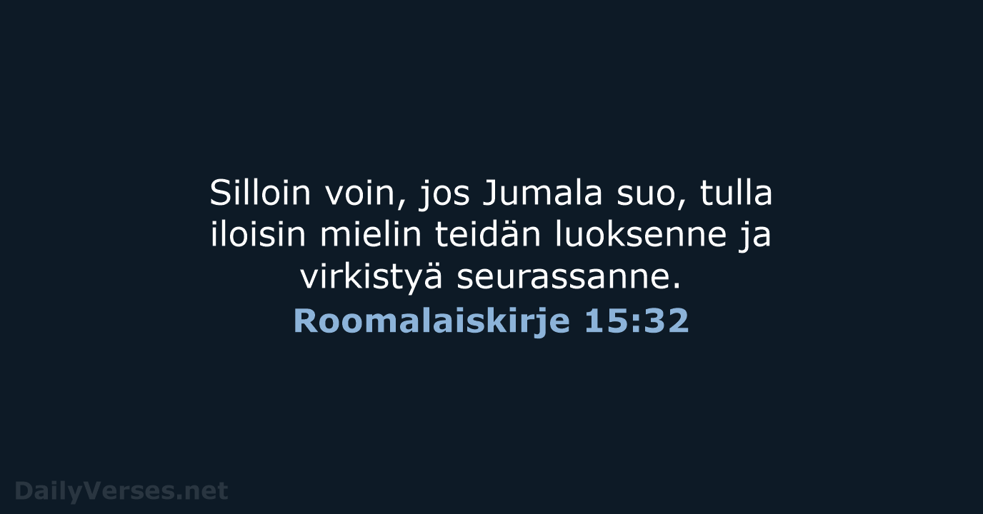 Roomalaiskirje 15:32 - KR92