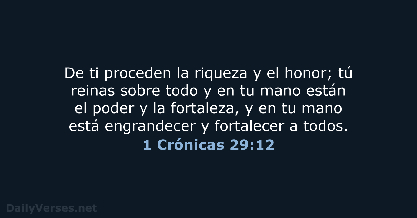 1 Crónicas 29:12 - LBLA