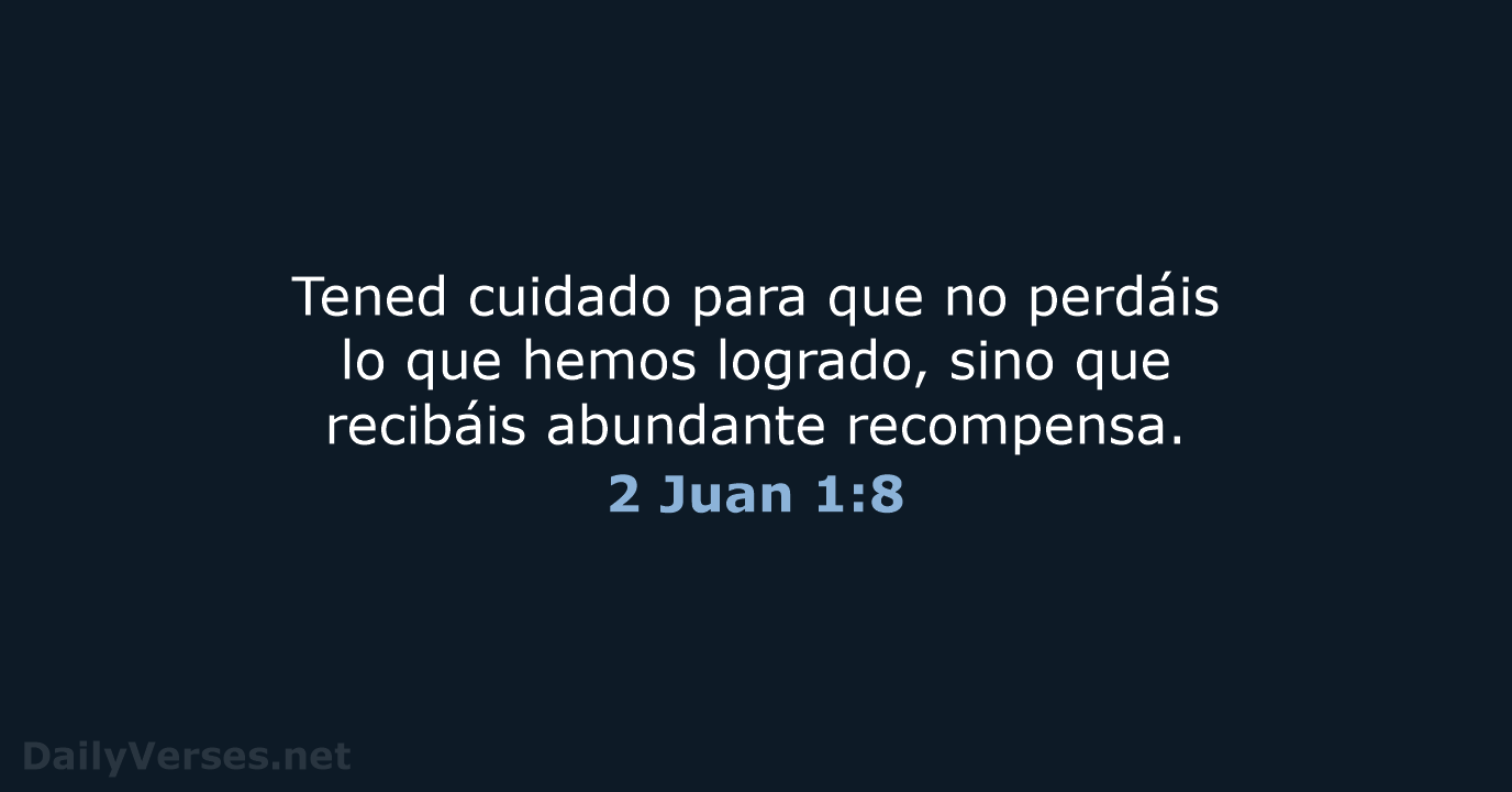 2 Juan 1:8 - LBLA