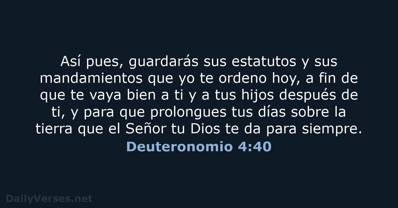 Deuteronomio 4:40 - LBLA