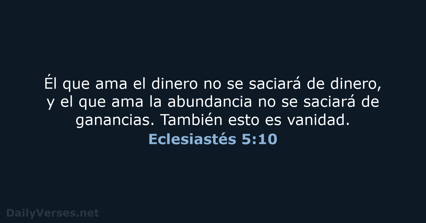 Eclesiastés 5:10 - LBLA
