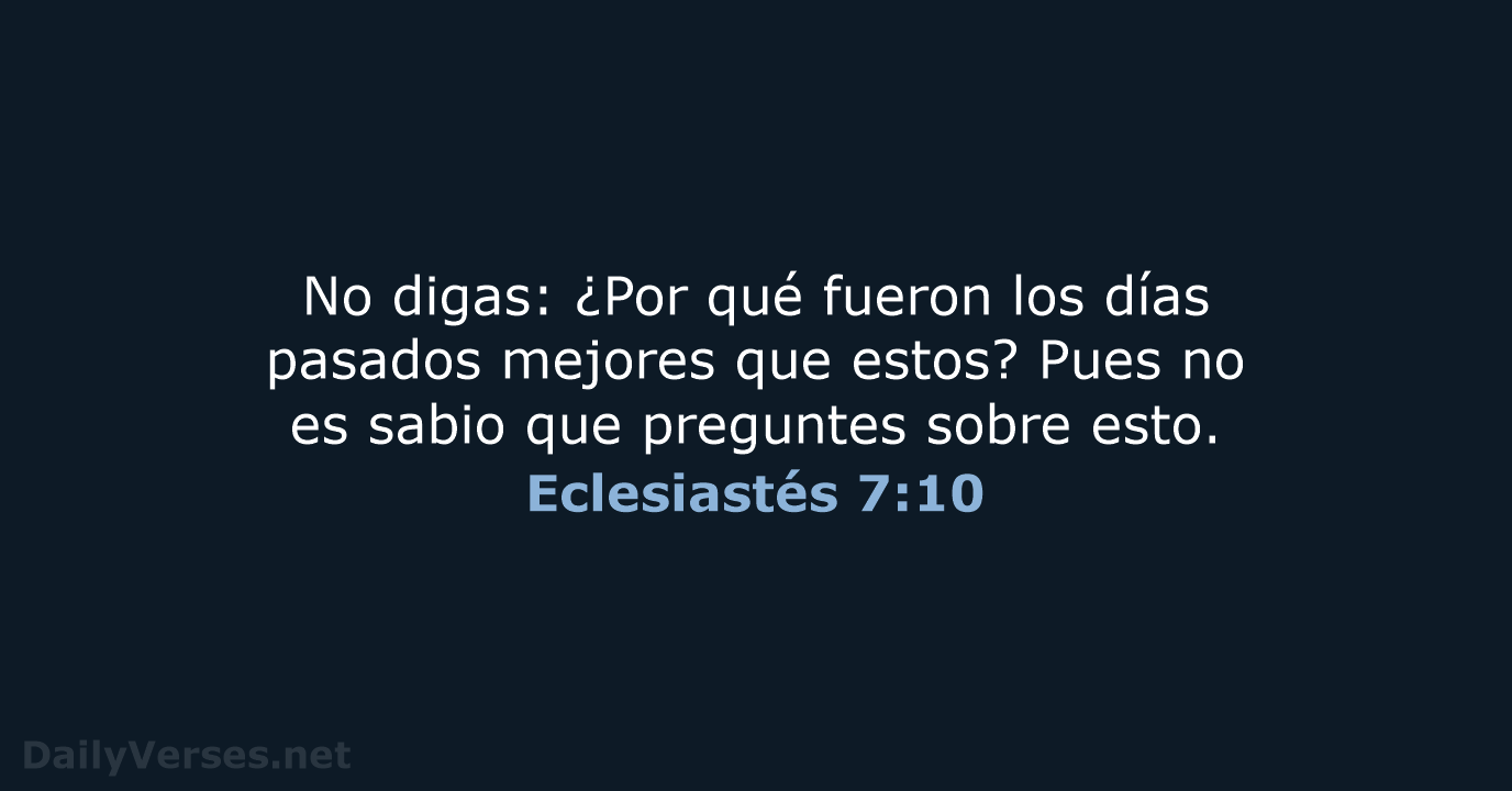 Eclesiastés 7:10 - LBLA