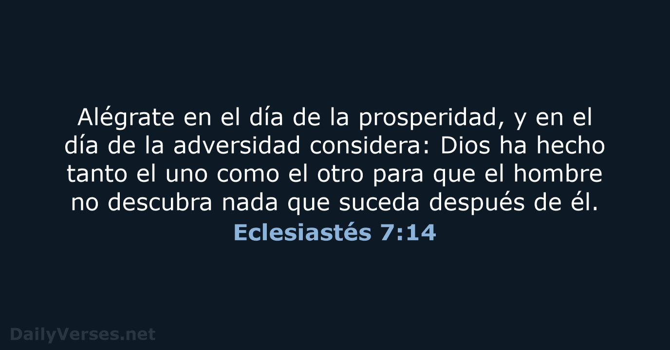 Eclesiastés 7:14 - LBLA