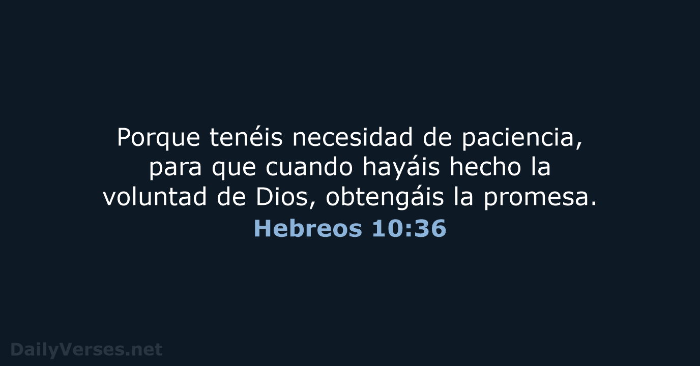 Hebreos 10:36 - LBLA