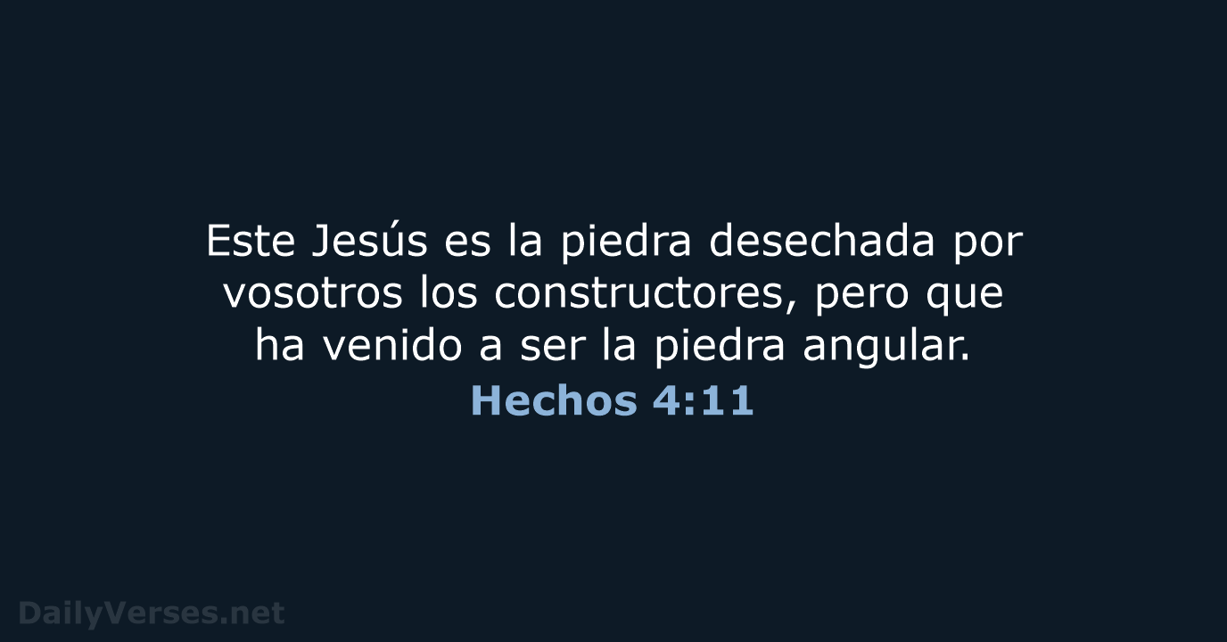 Este Jesús es la piedra desechada por vosotros los constructores, pero que… Hechos 4:11