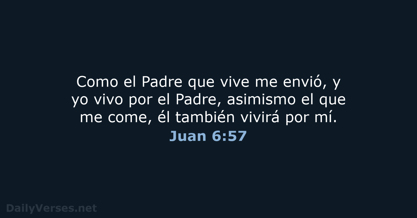 Juan 6:57 - LBLA