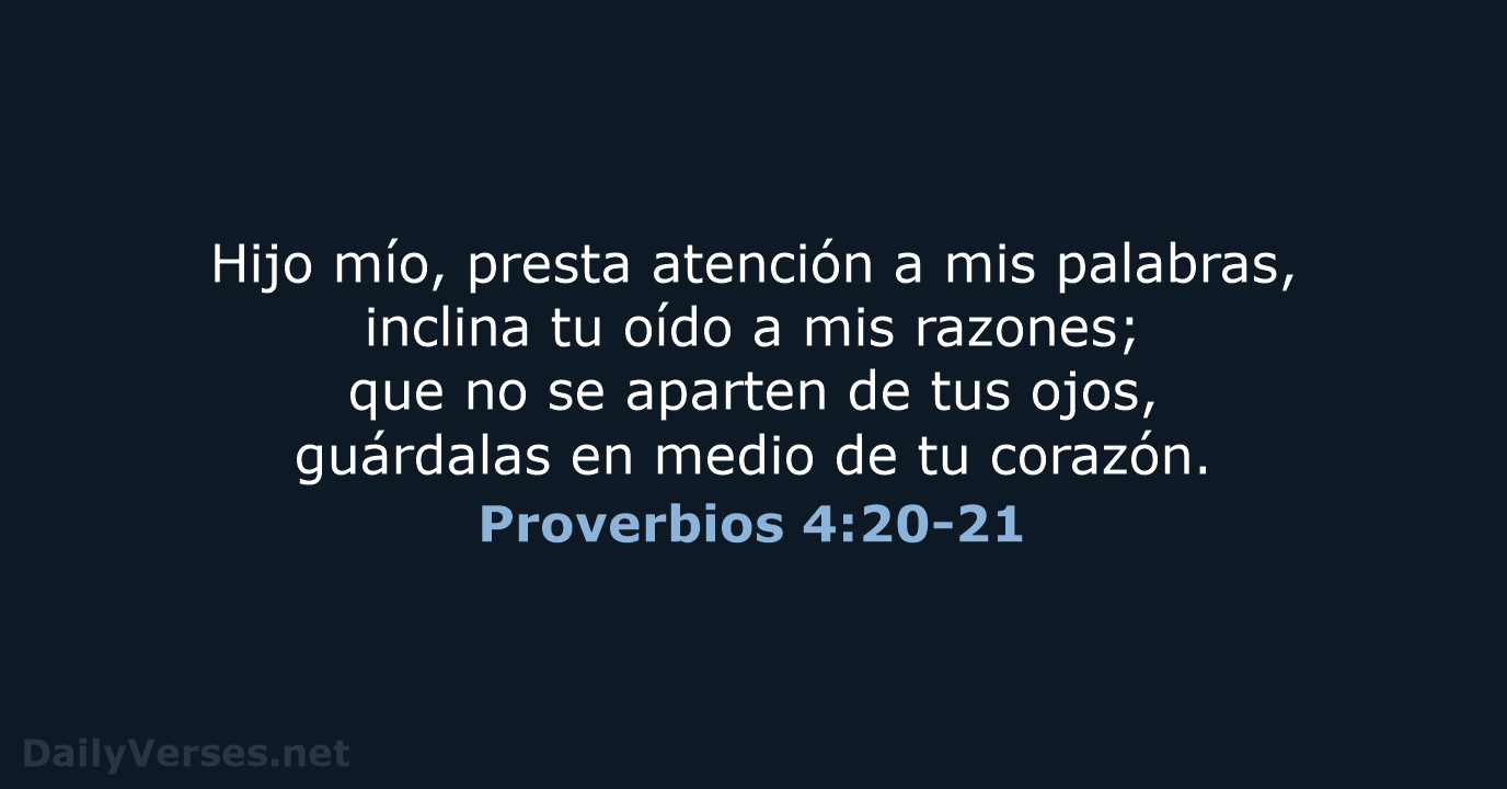 Proverbios 4:20-21 - LBLA