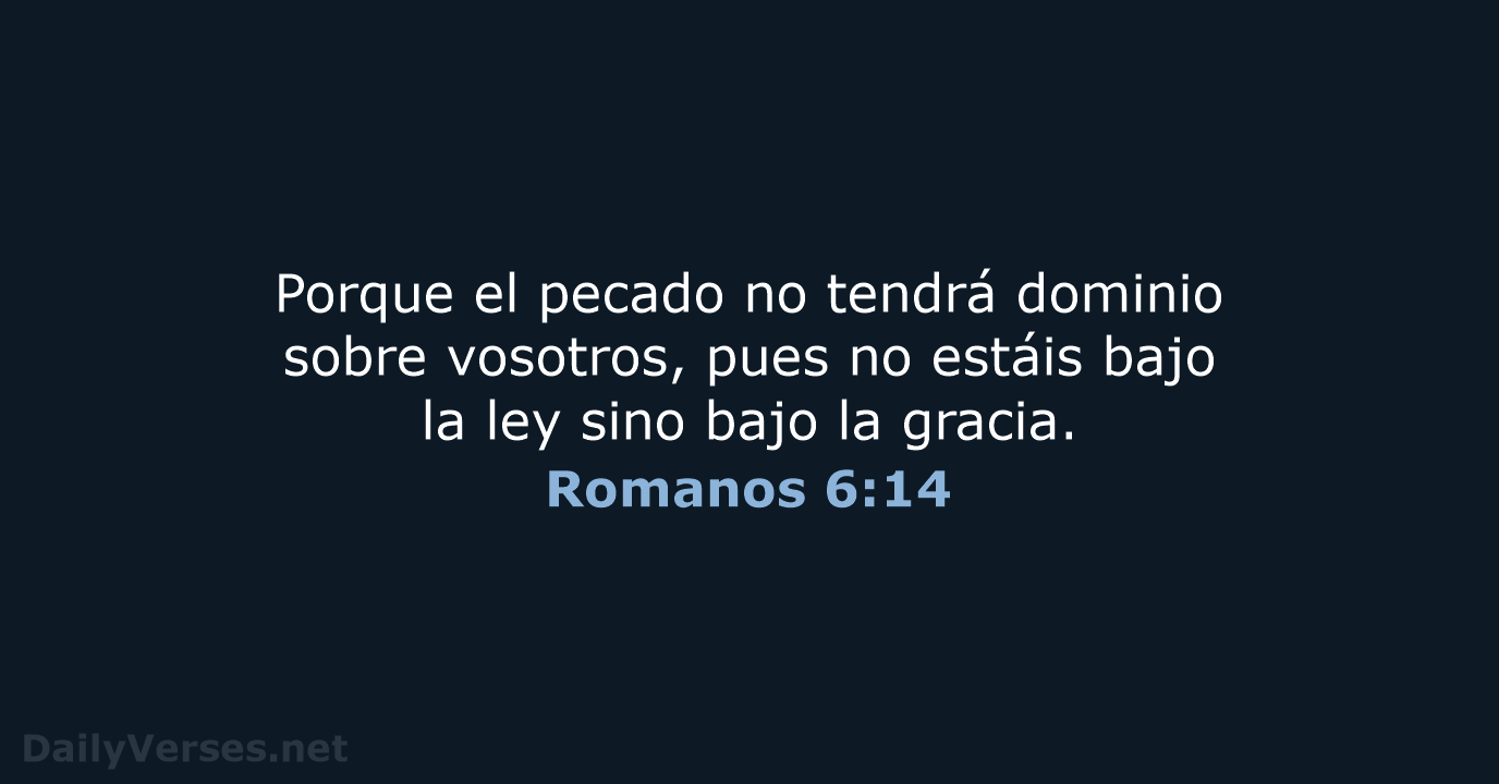 Romanos 6:14 - LBLA