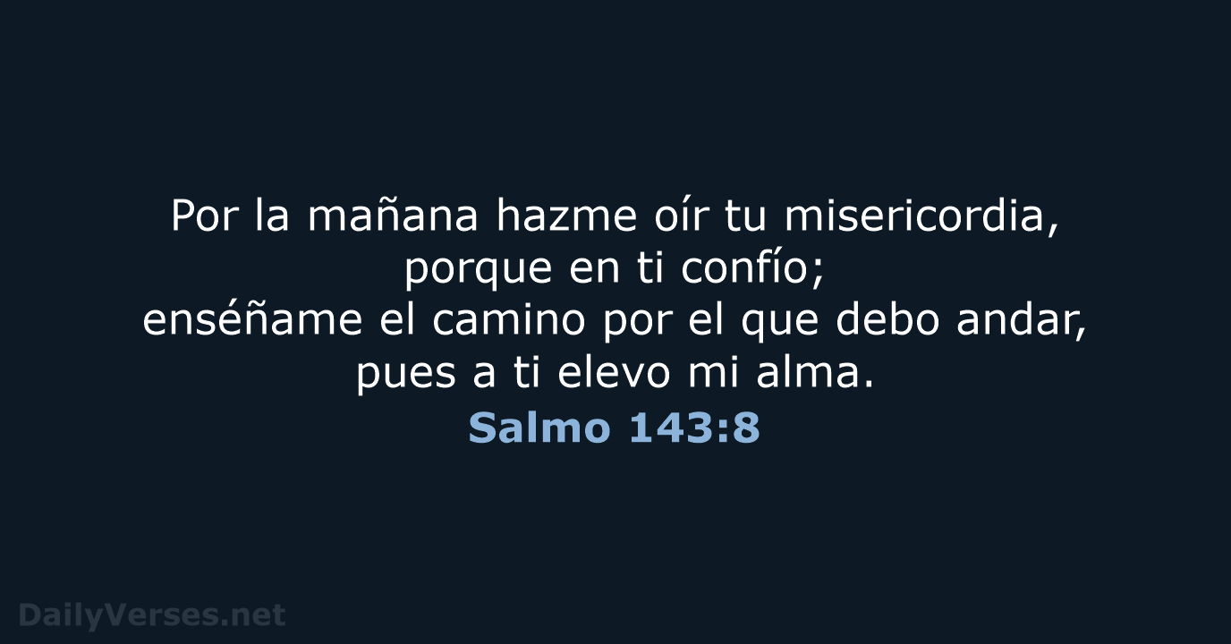 Salmo 143:8 - LBLA