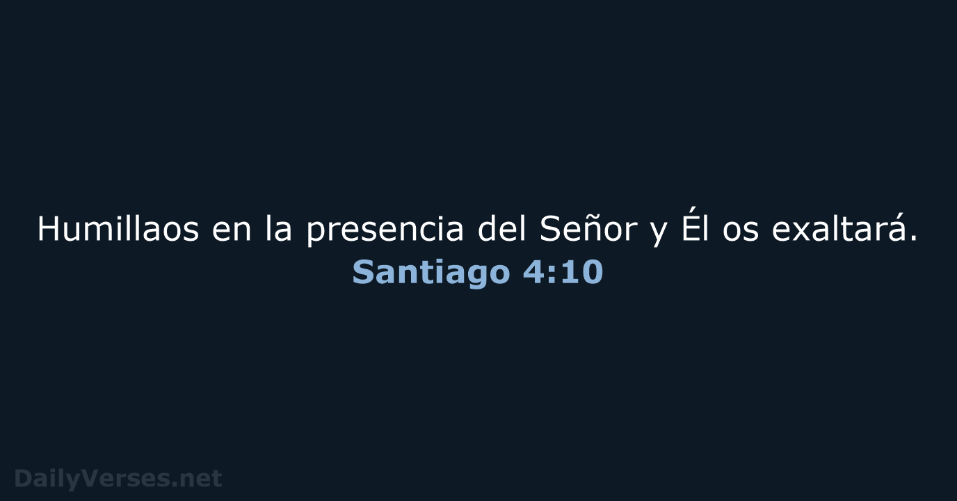 Santiago 4:10 - LBLA
