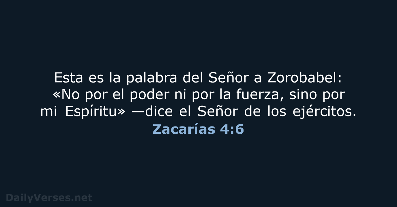 Esta es la palabra del Señor a Zorobabel: «No por el poder… Zacarías 4:6