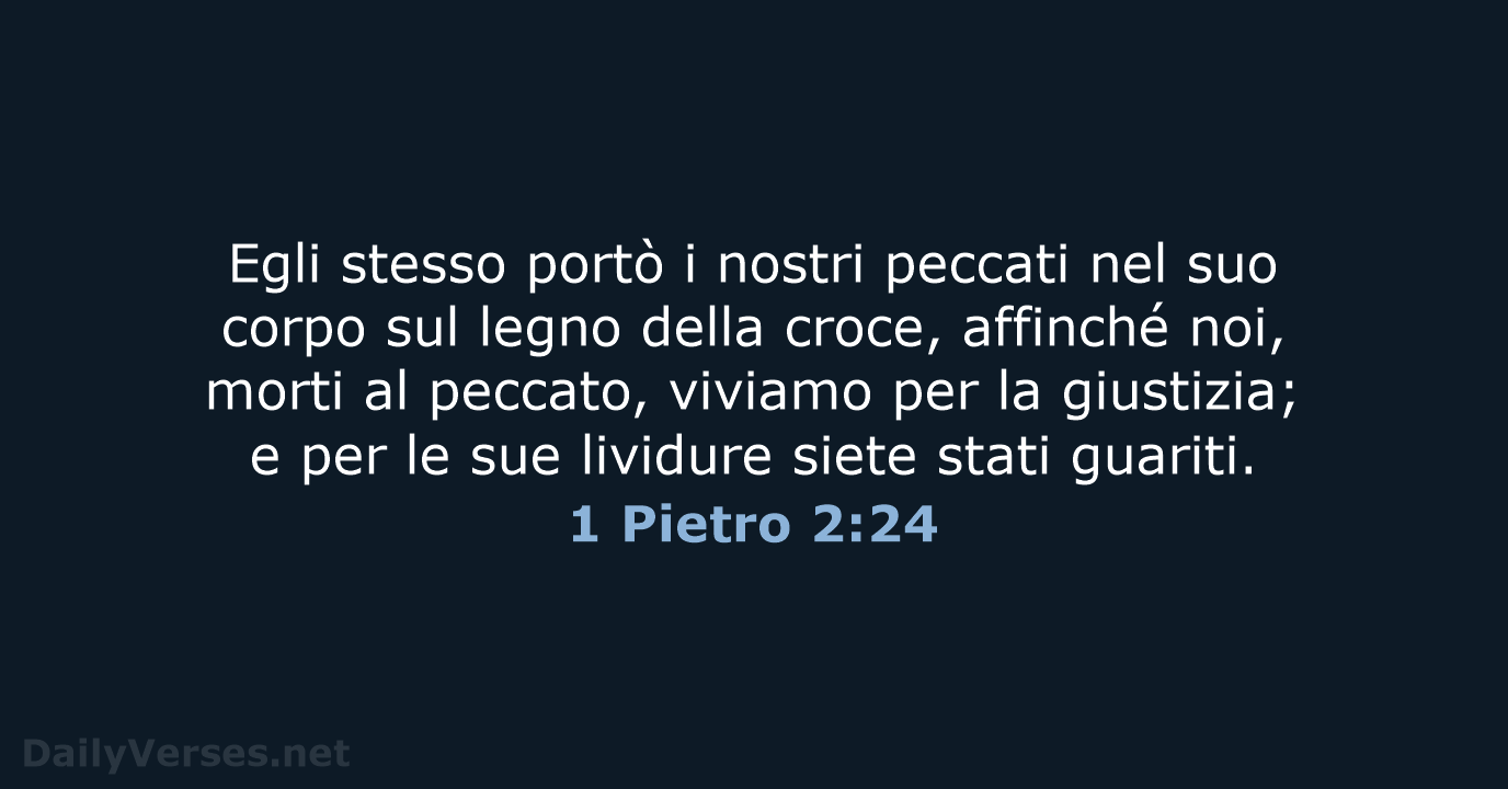 Egli stesso portò i nostri peccati nel suo corpo sul legno della… 1 Pietro 2:24