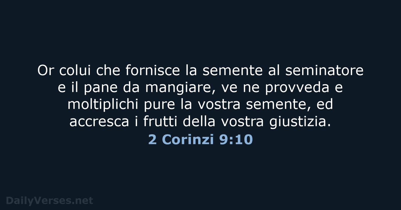 Or colui che fornisce la semente al seminatore e il pane da… 2 Corinzi 9:10