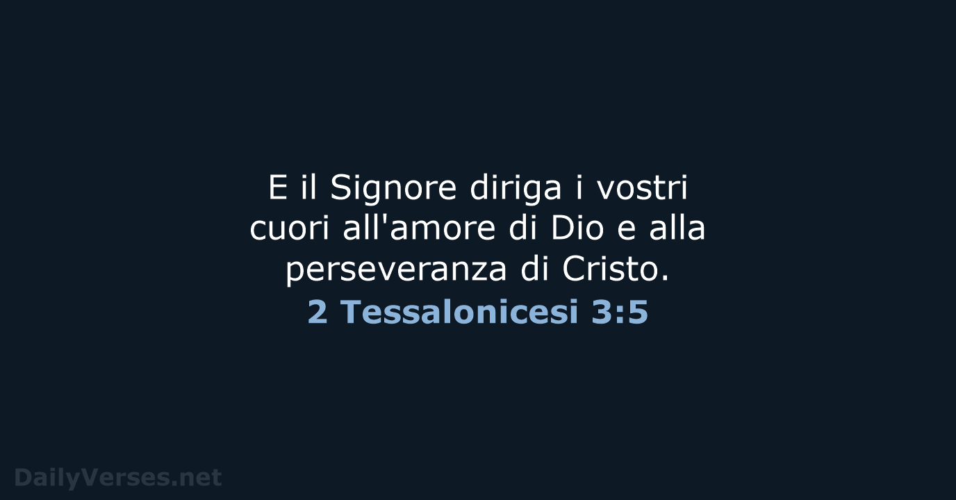 E il Signore diriga i vostri cuori all'amore di Dio e alla… 2 Tessalonicesi 3:5