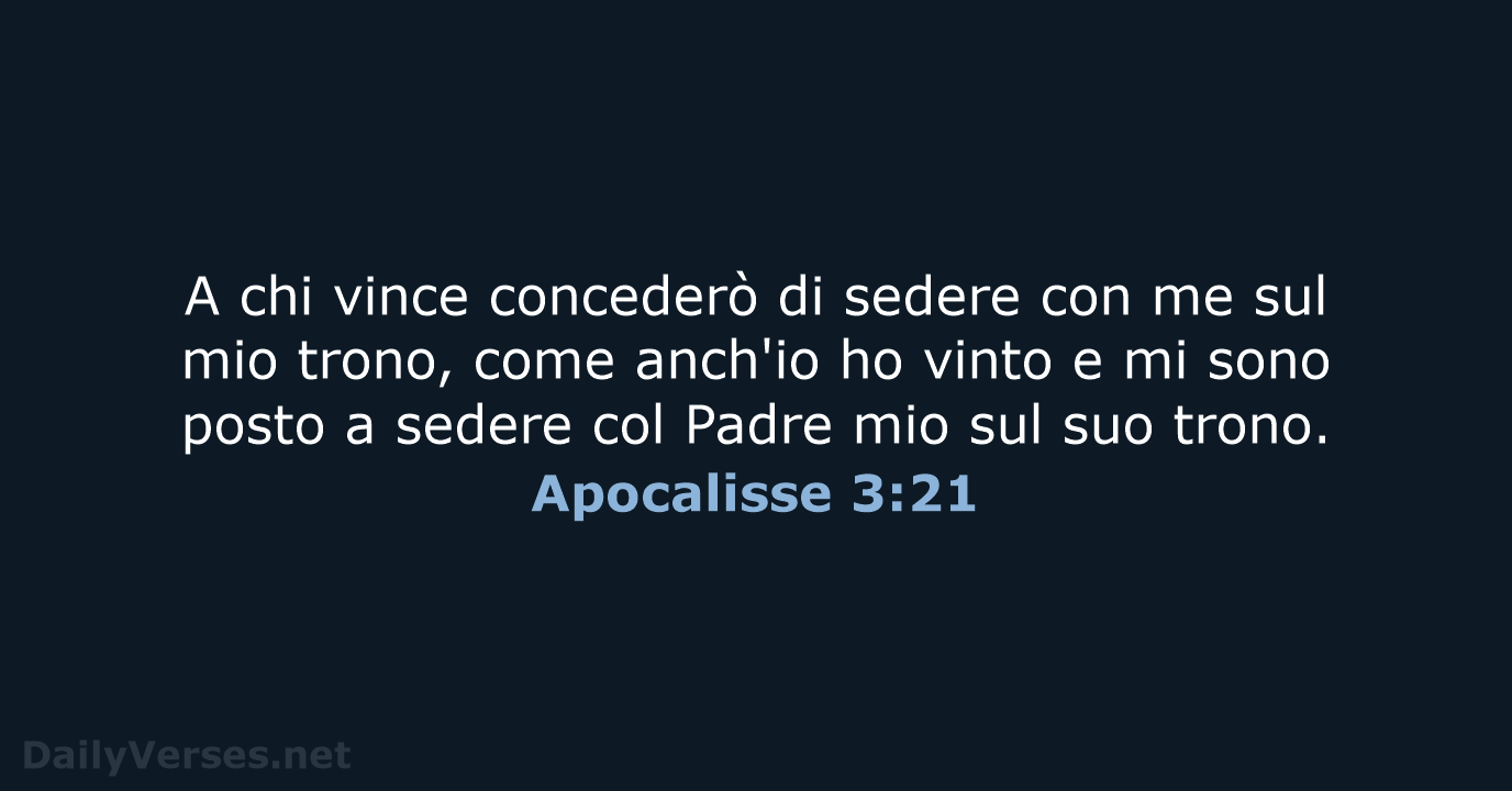 A chi vince concederò di sedere con me sul mio trono, come… Apocalisse 3:21