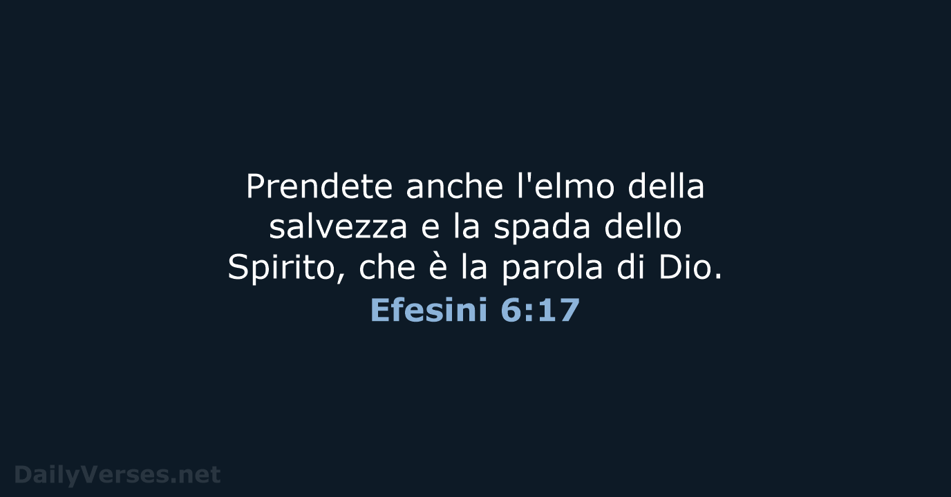 Prendete anche l'elmo della salvezza e la spada dello Spirito, che è… Efesini 6:17