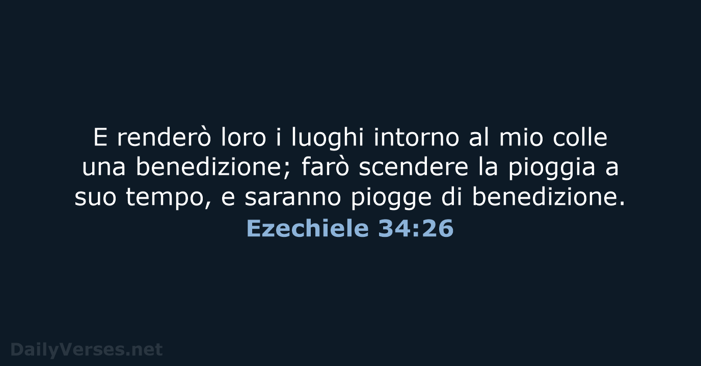 E renderò loro i luoghi intorno al mio colle una benedizione; farò… Ezechiele 34:26