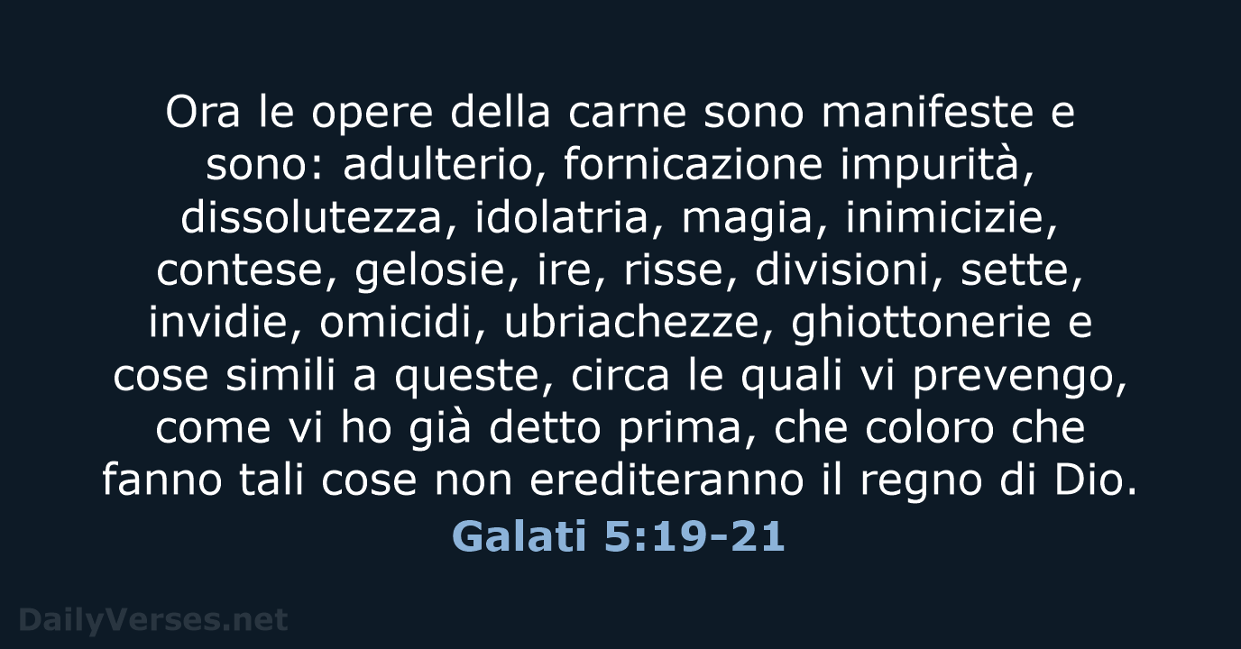 Ora le opere della carne sono manifeste e sono: adulterio, fornicazione impurità… Galati 5:19-21
