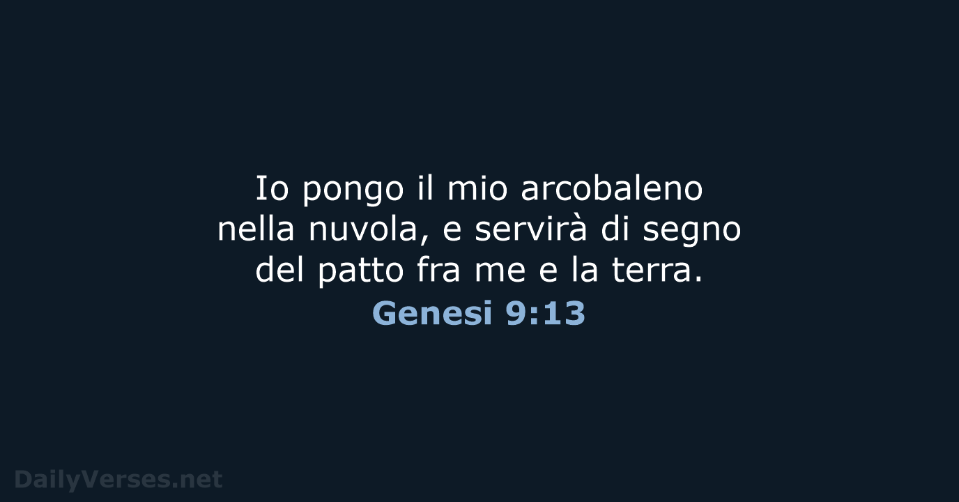 Io pongo il mio arcobaleno nella nuvola, e servirà di segno del… Genesi 9:13