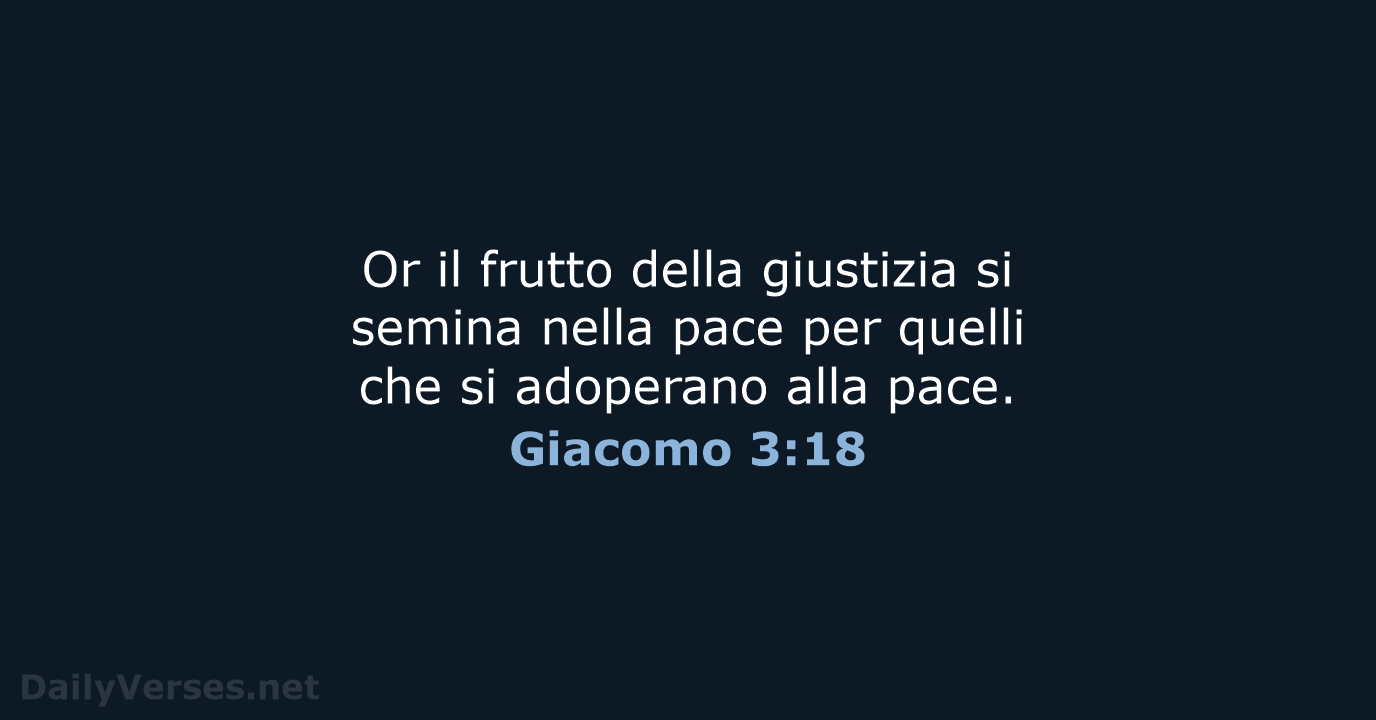 Or il frutto della giustizia si semina nella pace per quelli che… Giacomo 3:18