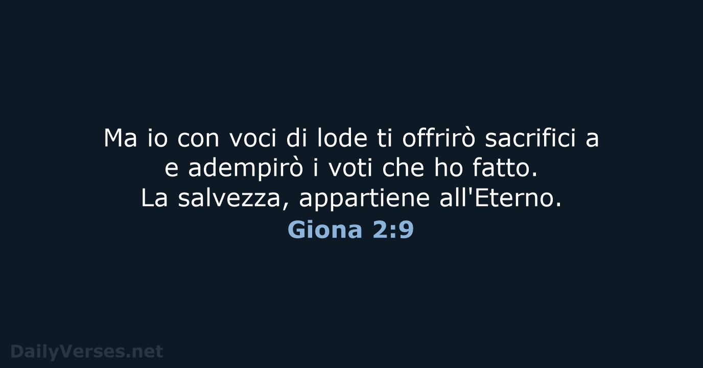 Ma io con voci di lode ti offrirò sacrifici a e adempirò… Giona 2:9