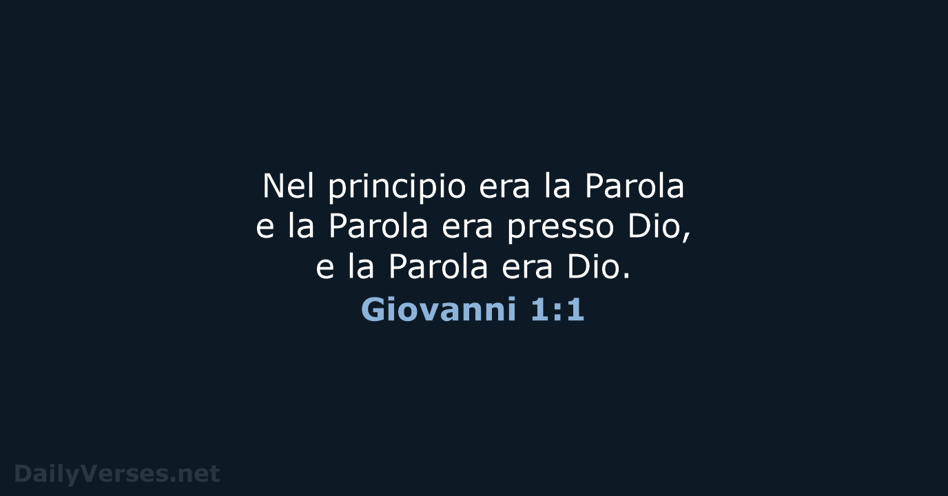 Nel principio era la Parola e la Parola era presso Dio, e… Giovanni 1:1