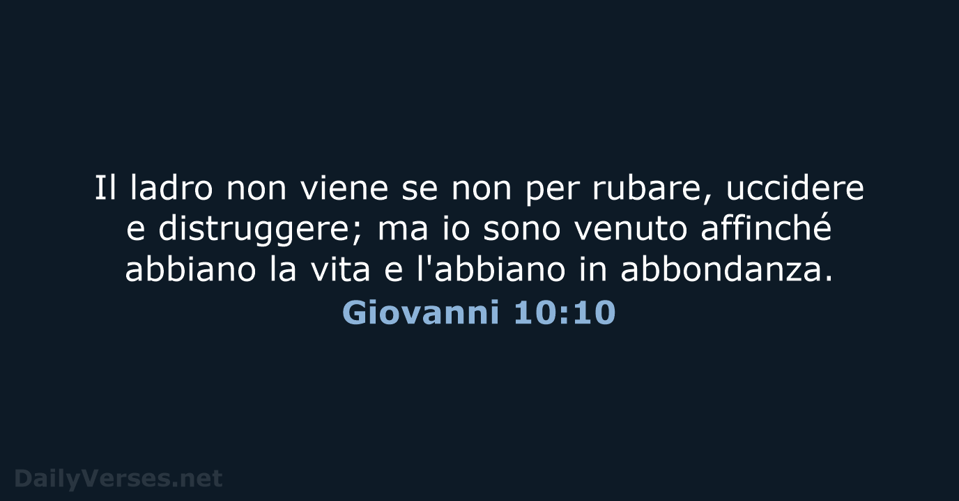 Il ladro non viene se non per rubare, uccidere e distruggere; ma… Giovanni 10:10